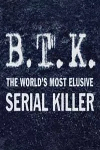 B.T.K. The Worlds Most Elusive Serial Killer