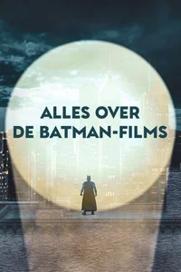 Alles over de Batman-films